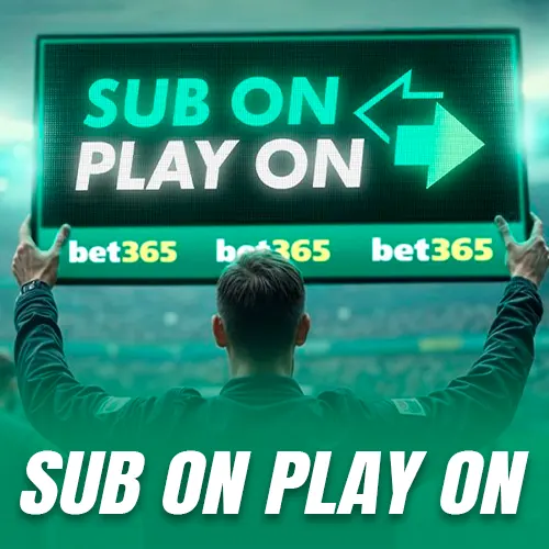Benefit from the Sub On Play On feature at Bet365.